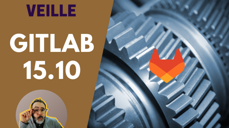 🦊 Sortie de GitLab 15.10 | Trouvailles | Lydra | Artisans DevOps
